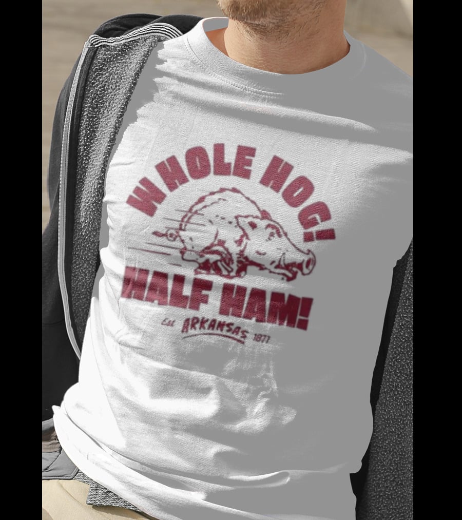 Whole Hog Half Ham Arkansas 1871 T-Shirt