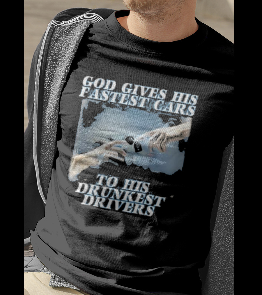 Bryson God Gives His Fastest Cars To His Drunkest Drivers Creation T-Shirt