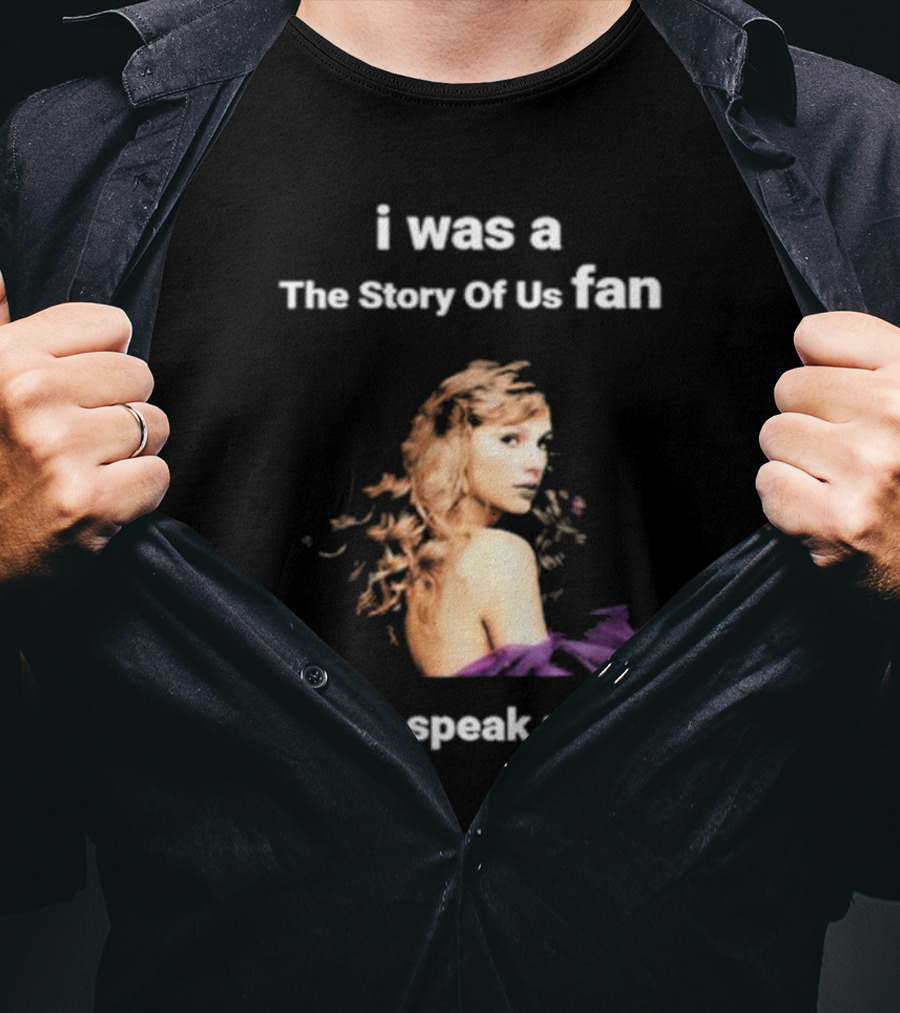 I Was The Story Of Us Fan Prior To Speak Now TV T-Shirt
