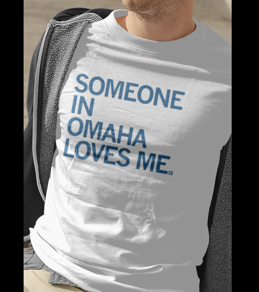 Someone IN Omaha Loves ME T-Shirt