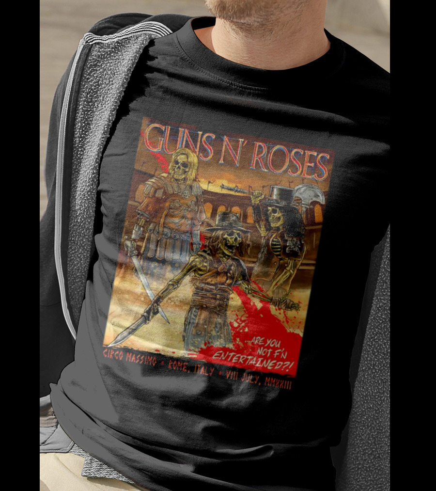 Guns N' Roses Circo Massimo Rome Italy VIII July MMXXIII Skeleton Warriors Are You Not F'N Entertained T-Shirt
