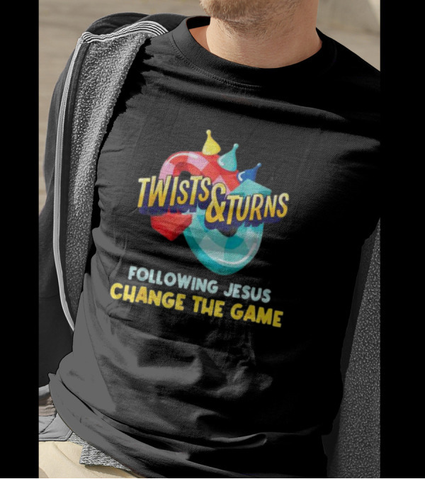 Twists And Turns Following Jesus Change The Game T-Shirt