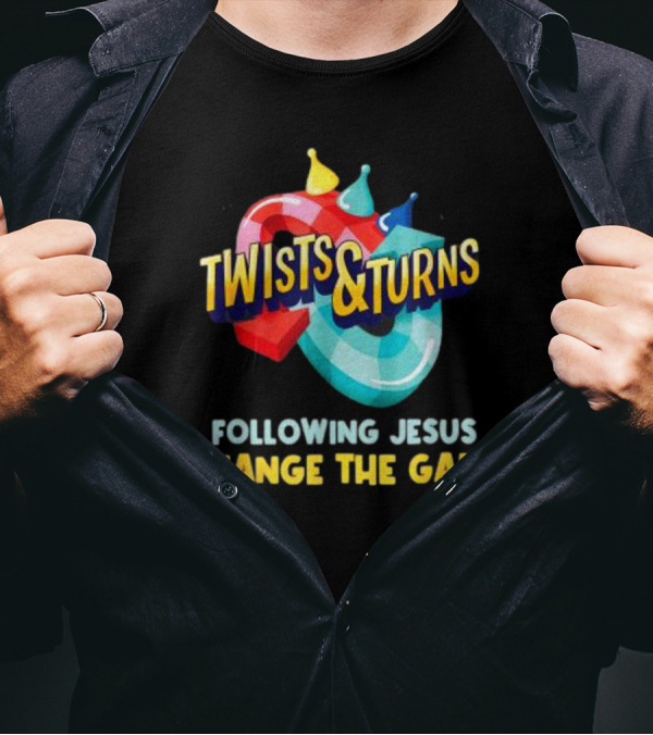 Twists And Turns Following Jesus Change The Game T-Shirt