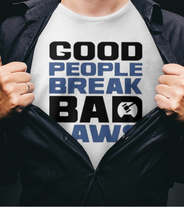 Aussiebotstudio Good People Break Bad Laws Topher Field Hammer T-Shirt