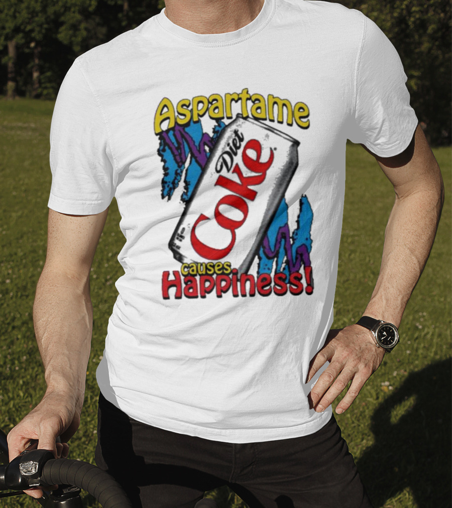 Aspartame Diet Coke Causes Happiness T-Shirt