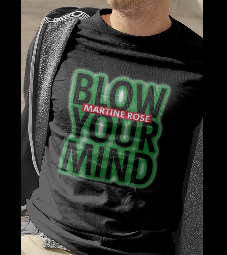 Blow Your Mind Martine Rose T-Shirt