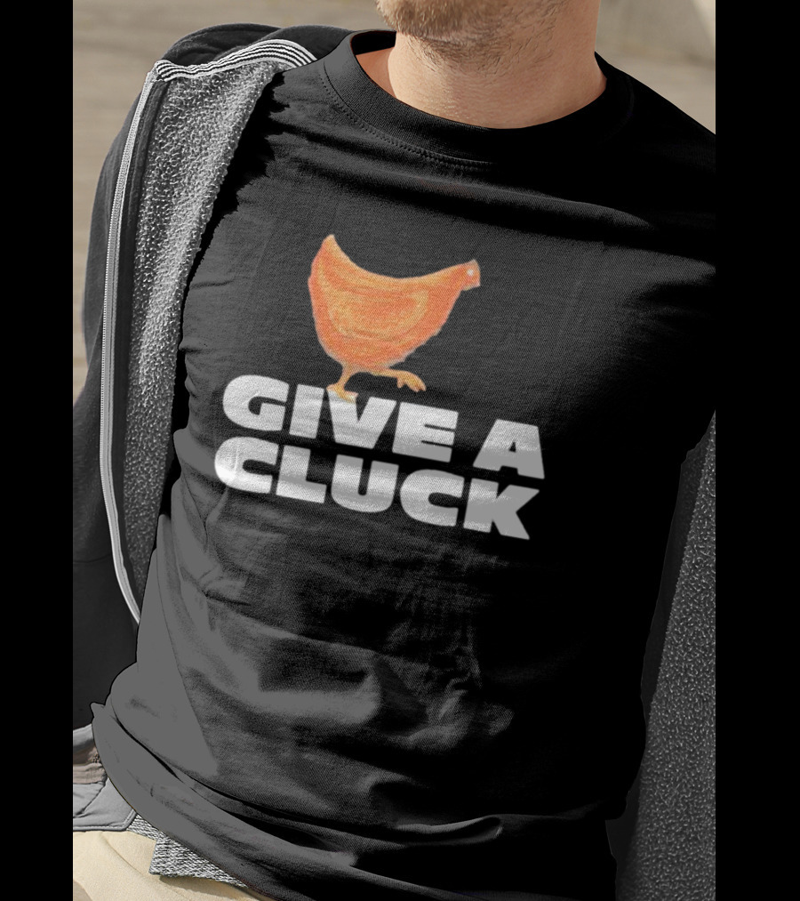 Give A Cluck Chicken T-Shirt