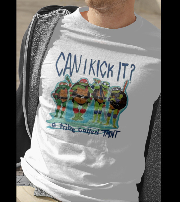 Can I Kick It Ninja Turtles A Tribe Called TMNT T-Shirt
