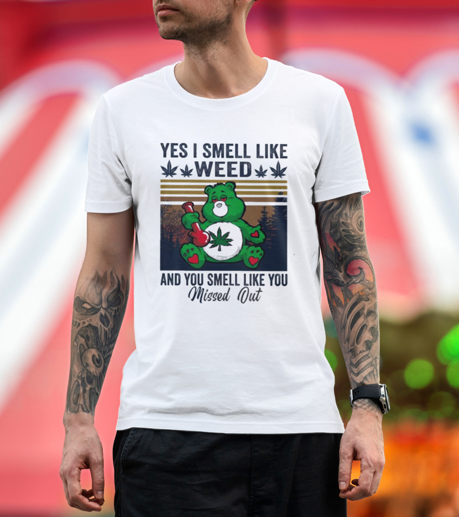 Yes I Smell Like Weed You Smell Like You Missed Out Green Bear Smoking Pipe T-Shirt