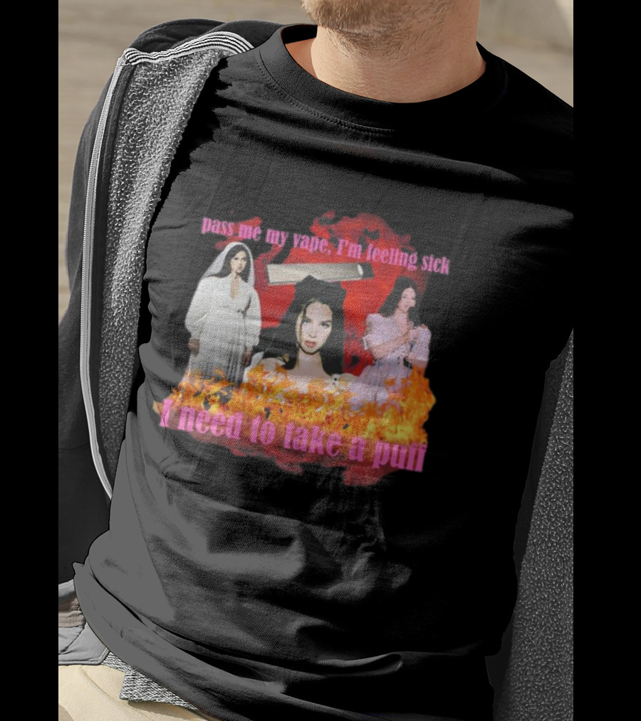 Pass Me My Vape I'm Feeling Sick I Need To Take A Puff T-Shirt