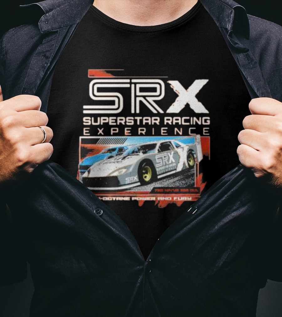 SRX Superstar Racing Experience High-Octane Power And Fury 700 Horsepower 50% Skill T-Shirt