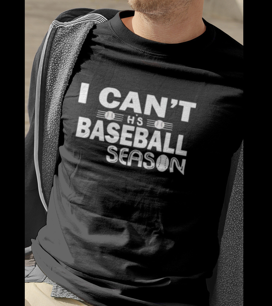 I Can't This Baseball Season T-Shirt
