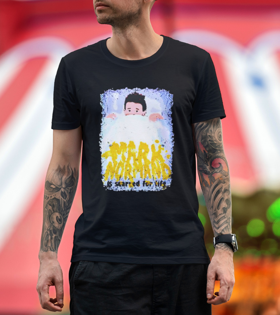 Mark Normand Is Scared For Life T-Shirt
