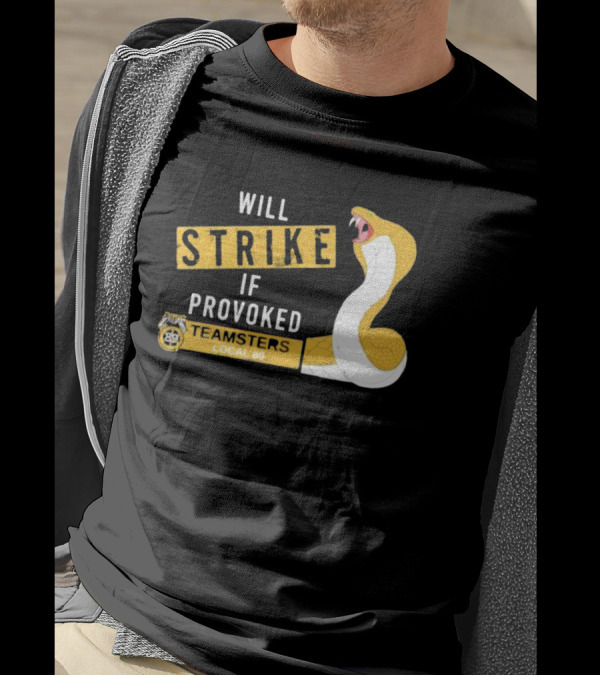 Will Strike If Provoked Teamsters Local 89 Snake T-Shirt