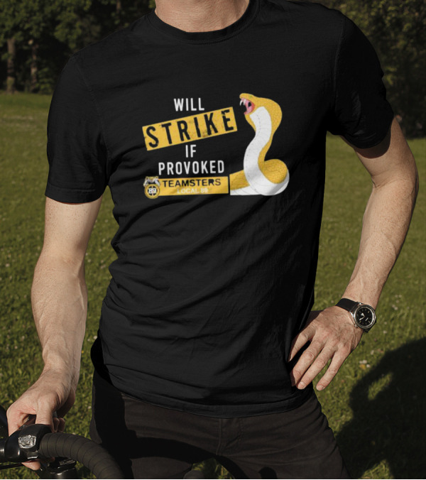 Will Strike If Provoked Teamsters Local 89 Snake T-Shirt