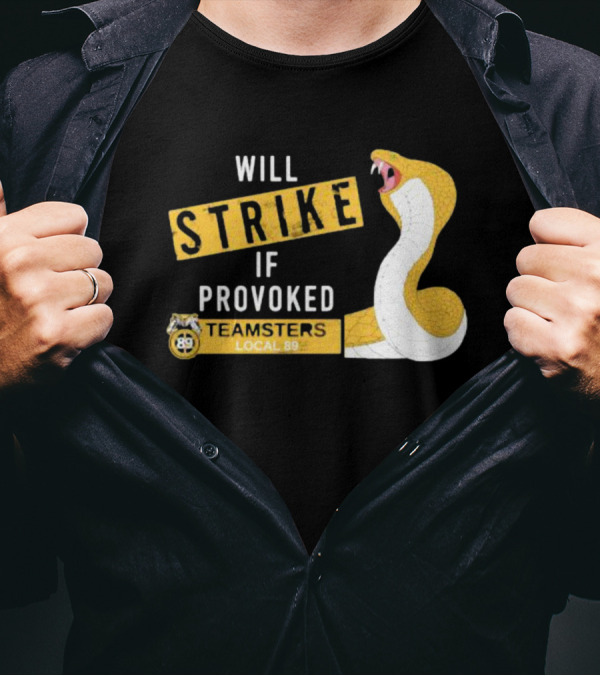 Will Strike If Provoked Teamsters Local 89 Snake T-Shirt