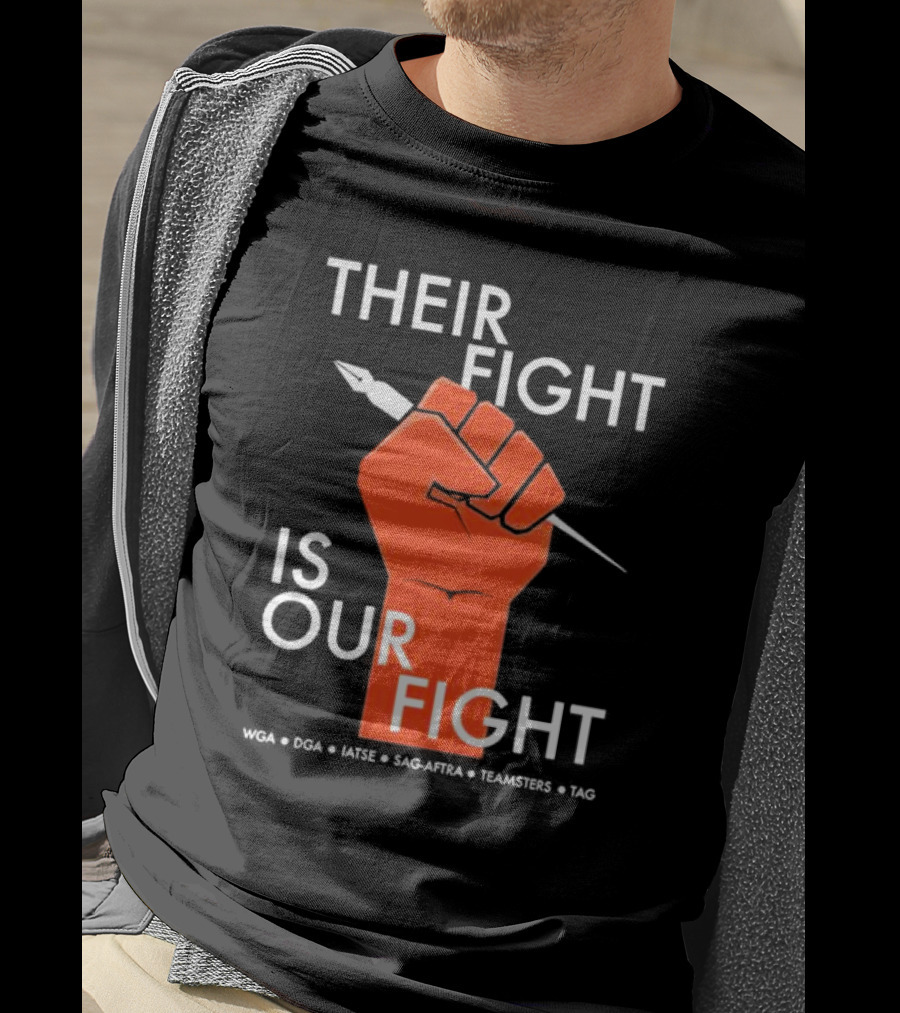 Their Fight Is Our Fight WGA DGA IATSE SAG-AFTRA Teamsters TAG T-Shirt
