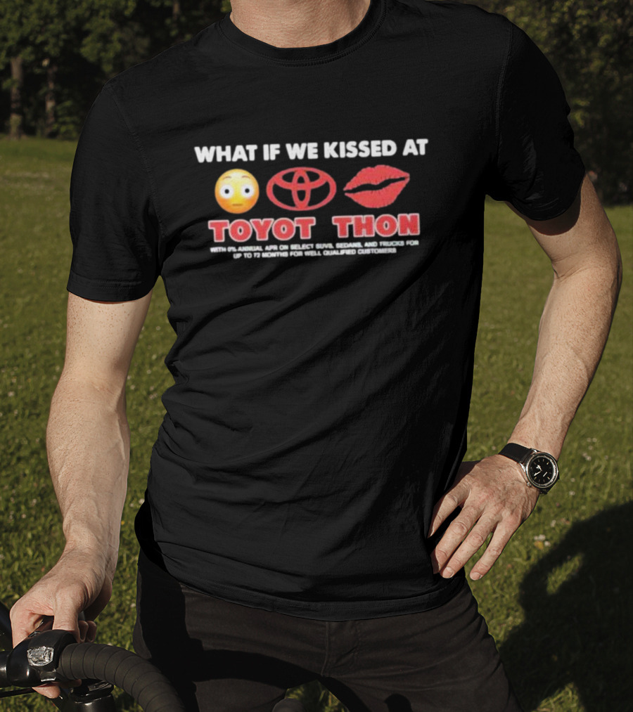 What If We Kissed At Toyotathon Emoji Lips Toyota Logo Toyot Thon 0% APR SUVs Sedans Trucks 72 Months Qualified Customers T-Shirt