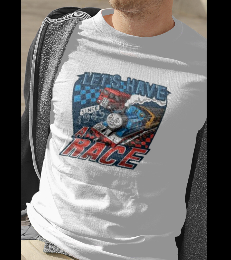 Let's Have A Race With Trains Since 1945 T-Shirt
