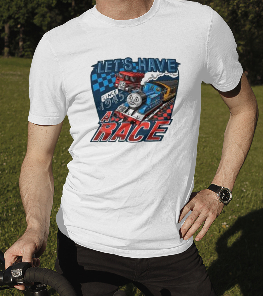 Let's Have A Race With Trains Since 1945 T-Shirt