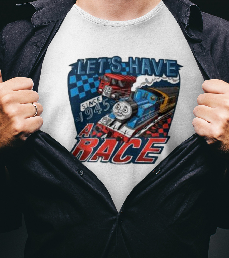 Let's Have A Race With Trains Since 1945 T-Shirt