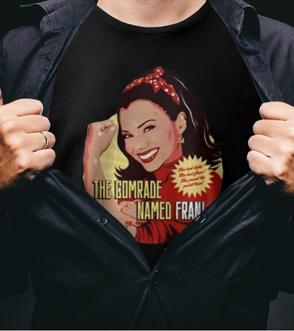 The Comrade Named Fran Vintage Style Empowerment Poster With Retro Flair T-Shirt