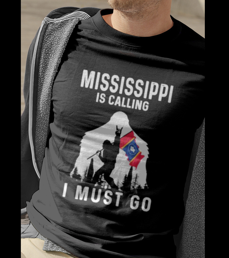 Mississippi Bigfoot Adventure With State Flag Calling I Must Go T-Shirt