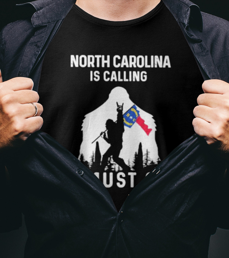 North Carolina Is Calling I Must Go Bigfoot NC Flag Adventure T-Shirt