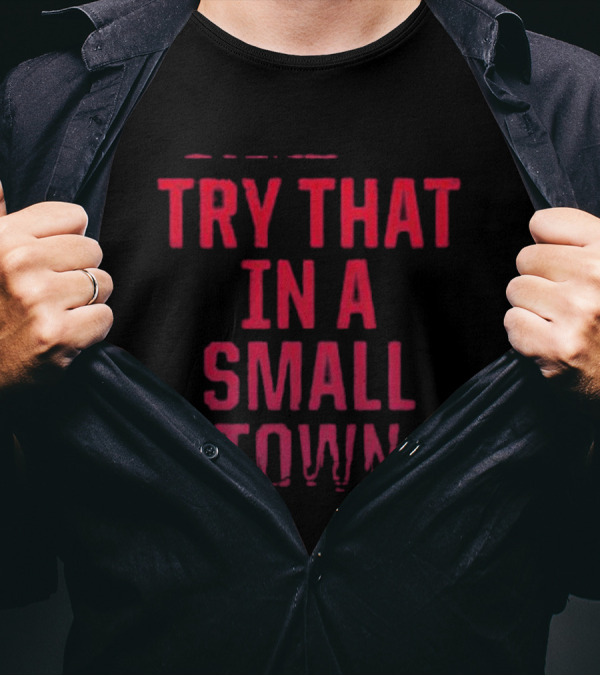 Jason Aldean Try That In A Small Town T-Shirt