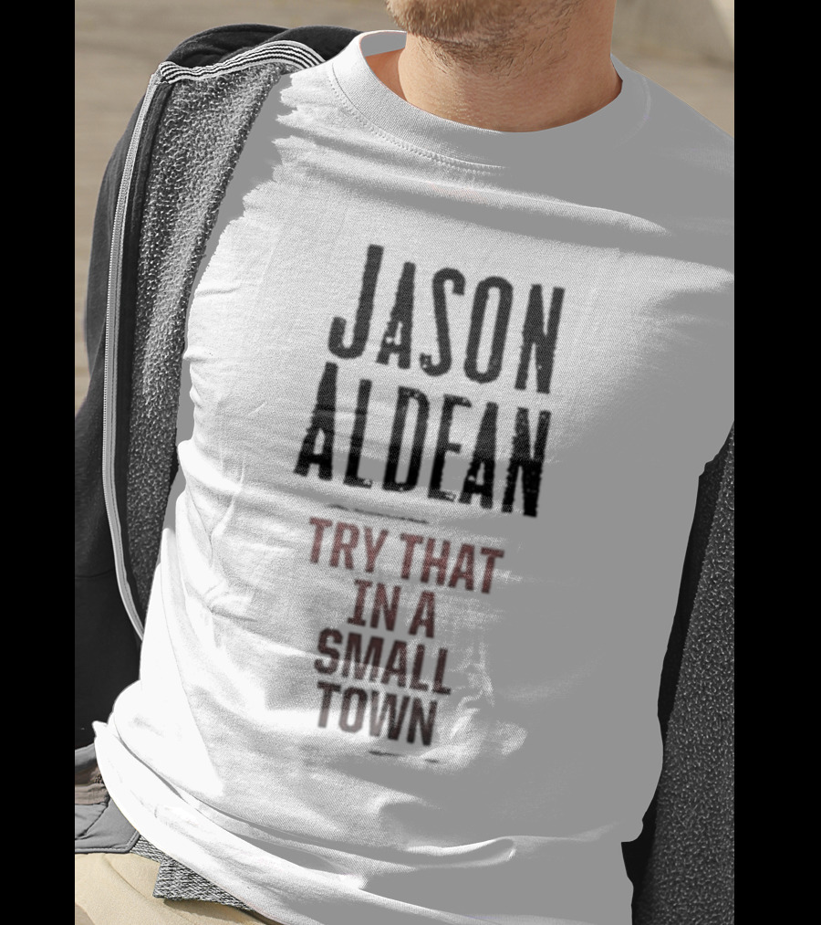 Jason Aldean Try That In A Small Town Country Music Songphrase T-Shirt