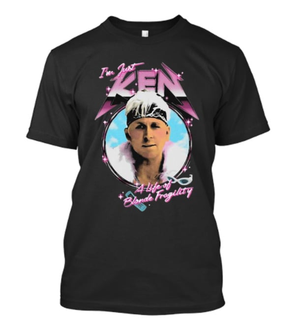 I'm Just Ken A Life Of Blonde Fragility The Lost Bros T-Shirt