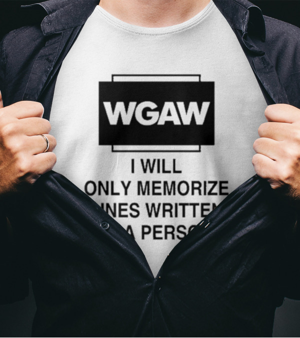 WGAW I Will Only Memorize Lines Written By A Person T-Shirt