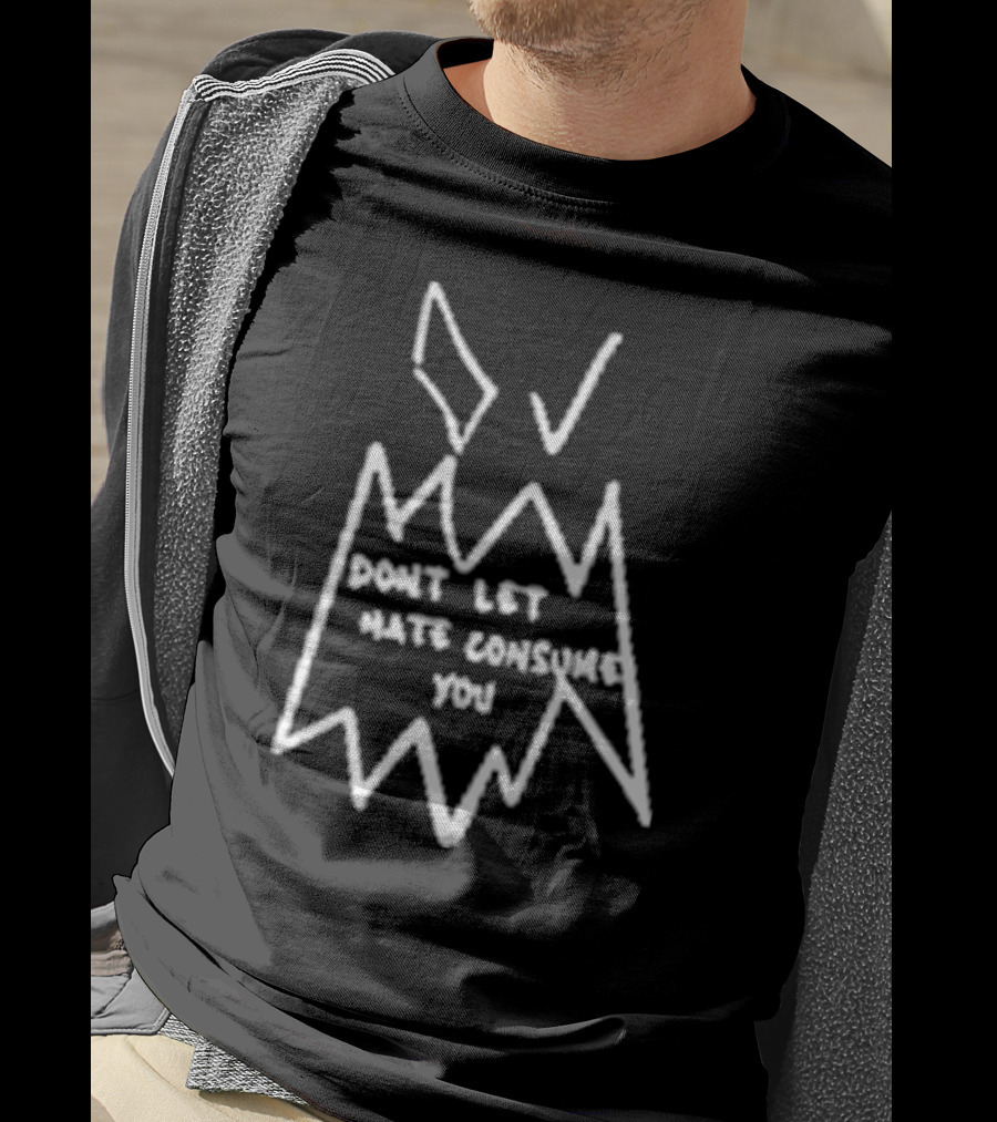 Don’t Let Hate Consume You Flame T-Shirt