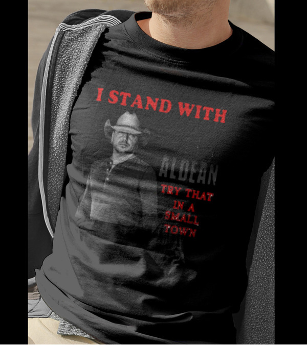 I Stand With Jason Aldean Try That In A Small Town Country Support T-Shirt