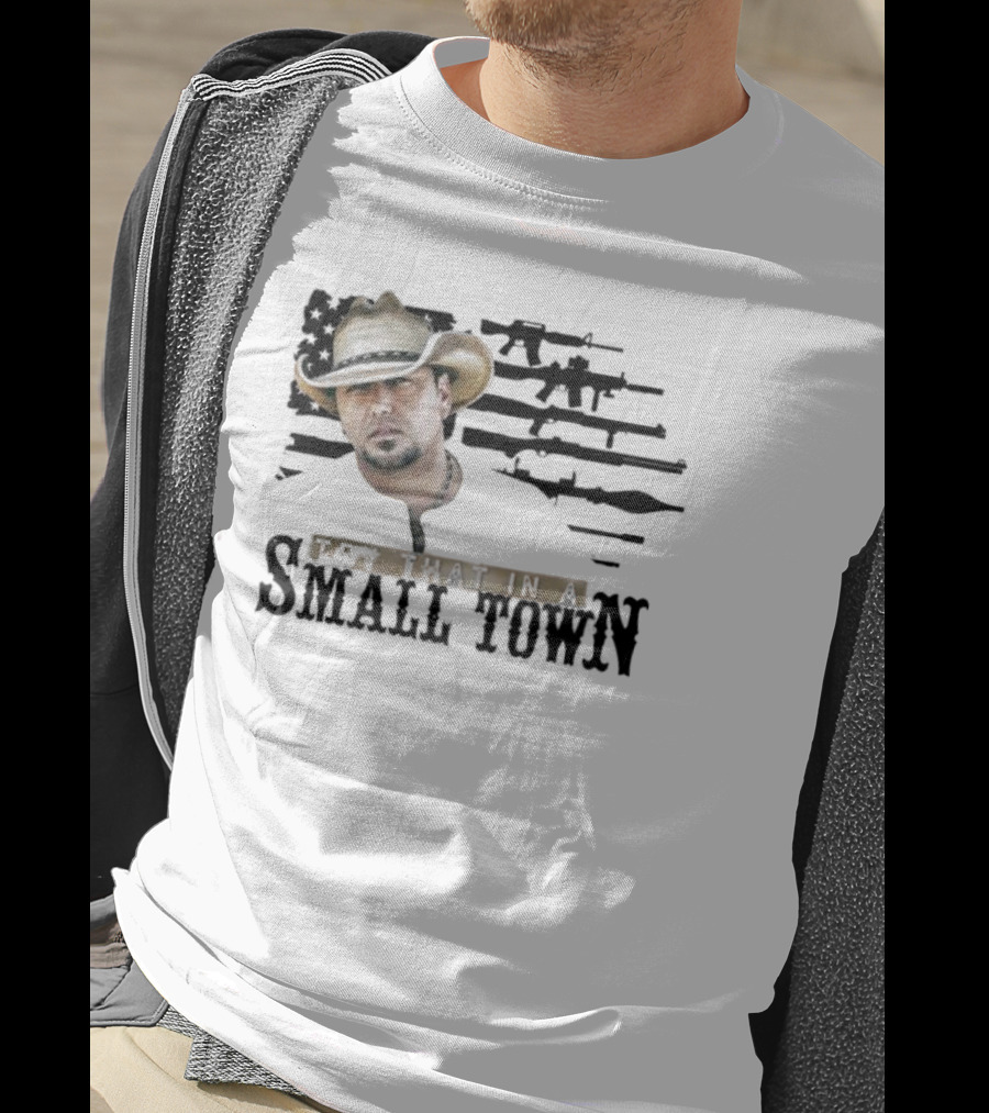 Jason Aldean Try That In A Small Town Cowboy Hat T-Shirt