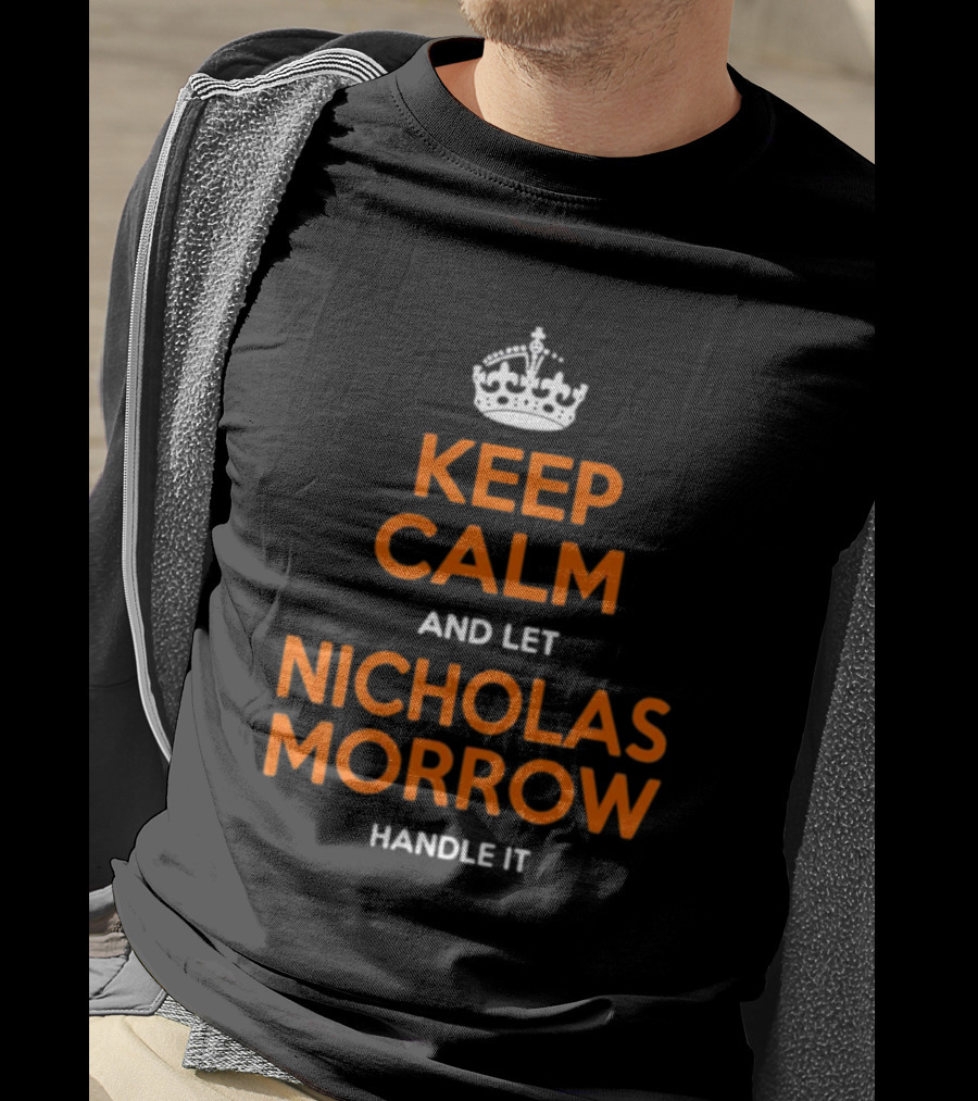 Keep Calm And Let Nicholas Morrow Handle It Chicago Football Fan T-Shirt