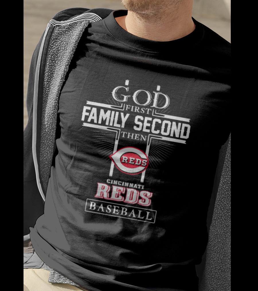 God First Family Second Then Cincinnati Reds Baseball T-Shirt