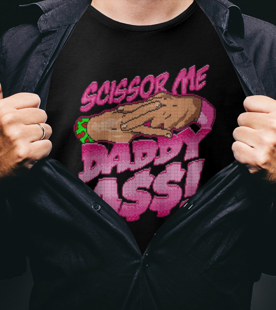 The Acclaimed Scissor Me Daddy Ass Hands Gesture Ugly T-Shirt