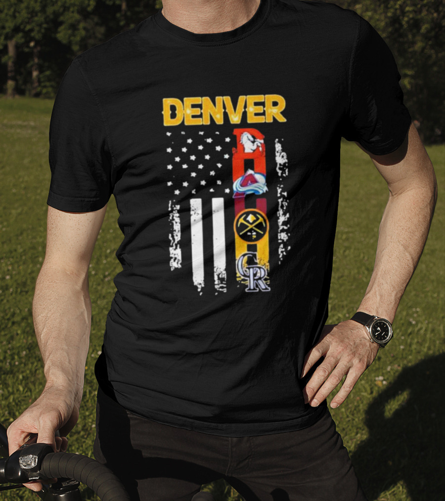 Denver Sports Teams Colorado Rockies Denver Nuggets Denver Broncos Colorado Avalanche USA Flag T-Shirt