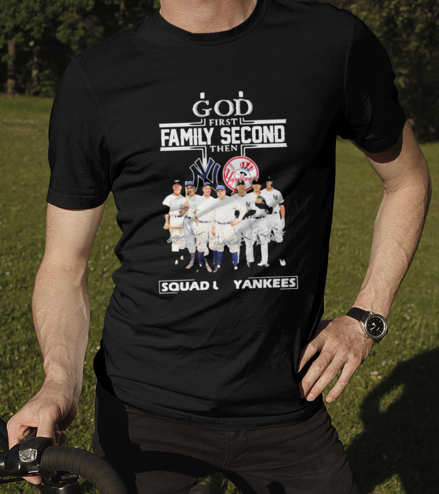 God First Family Second Then Squad Up Yankees Signatures T-Shirt