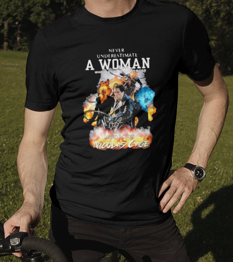 Never Underestimate A Woman Who Is A Fan Of Ghost Rider And Loves Nicolas Cage T-Shirt