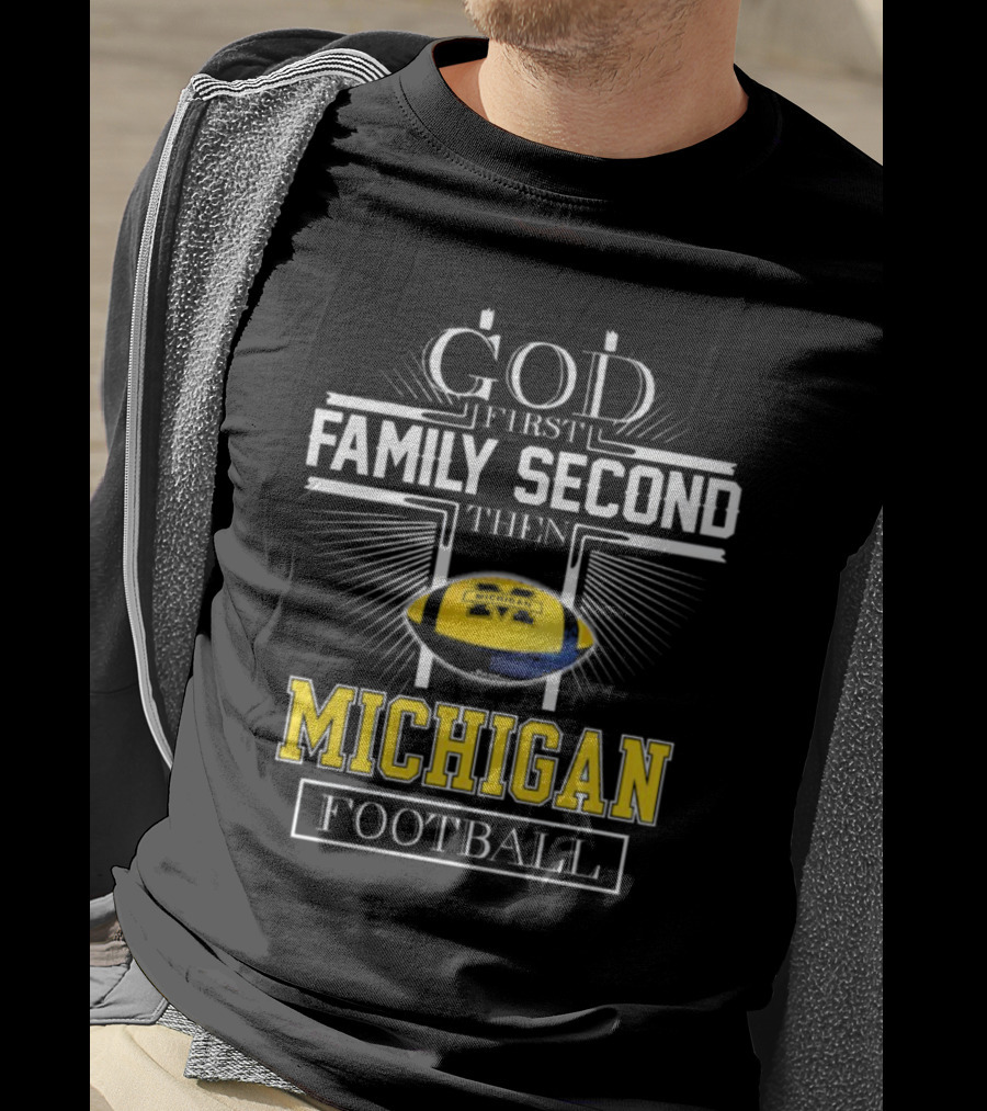 God First Family Second Then Michigan Football T-Shirt