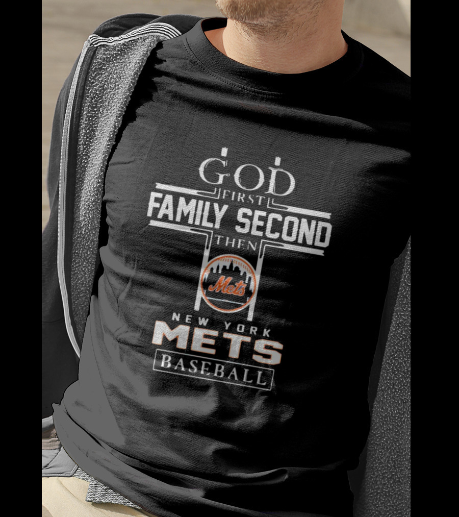 God First Family Second Then New York Mets Baseball T-Shirt