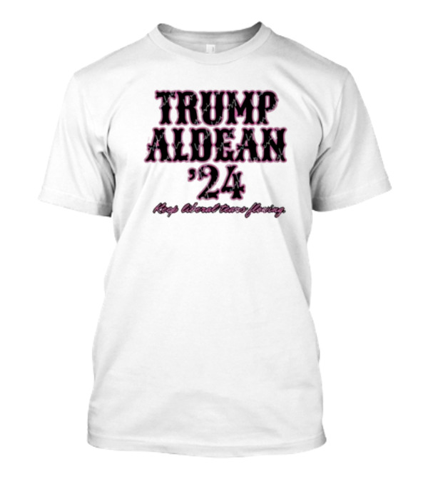 Trump Aldean '24 Keep Liberal Tears Flowing T-Shirt