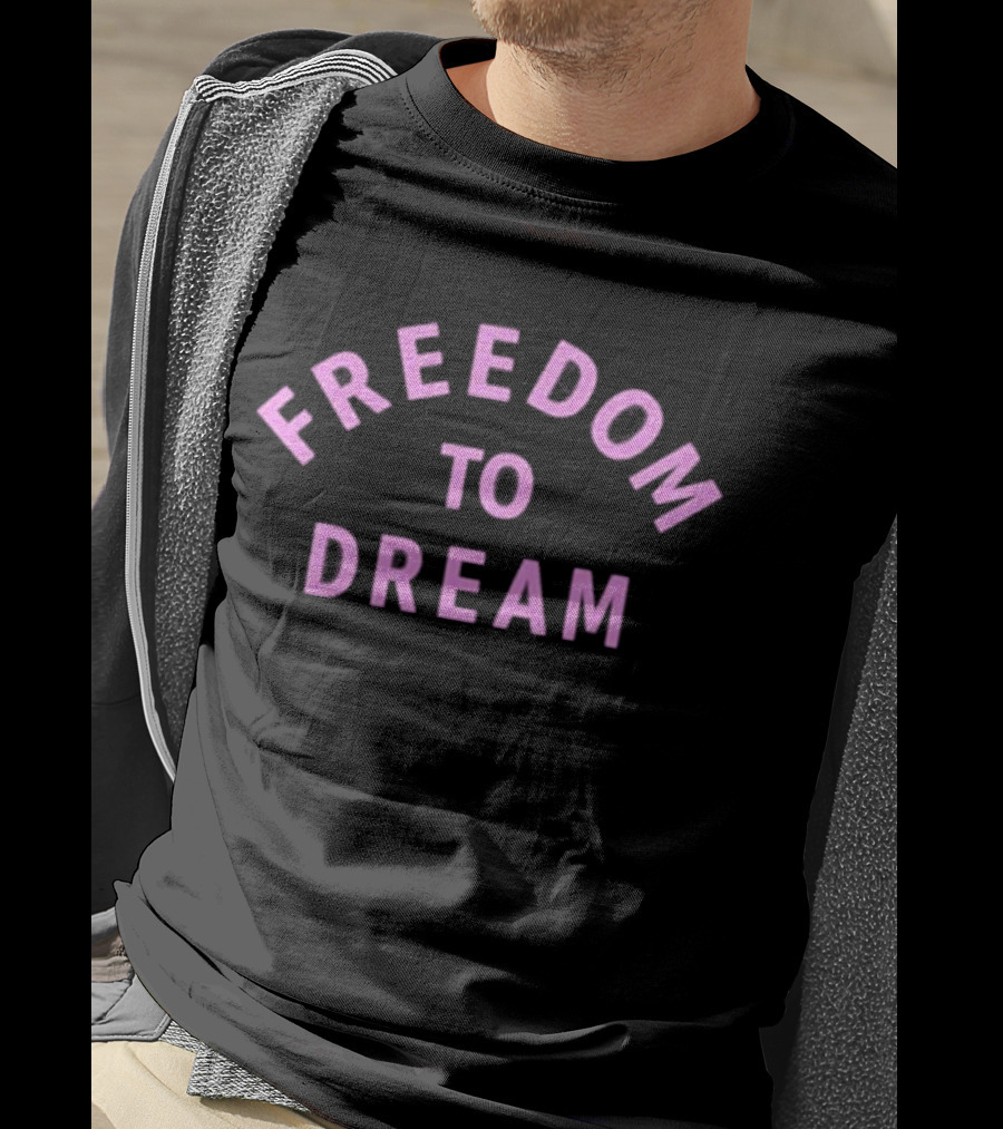 FREEDOM TO DREAM Text T-Shirt