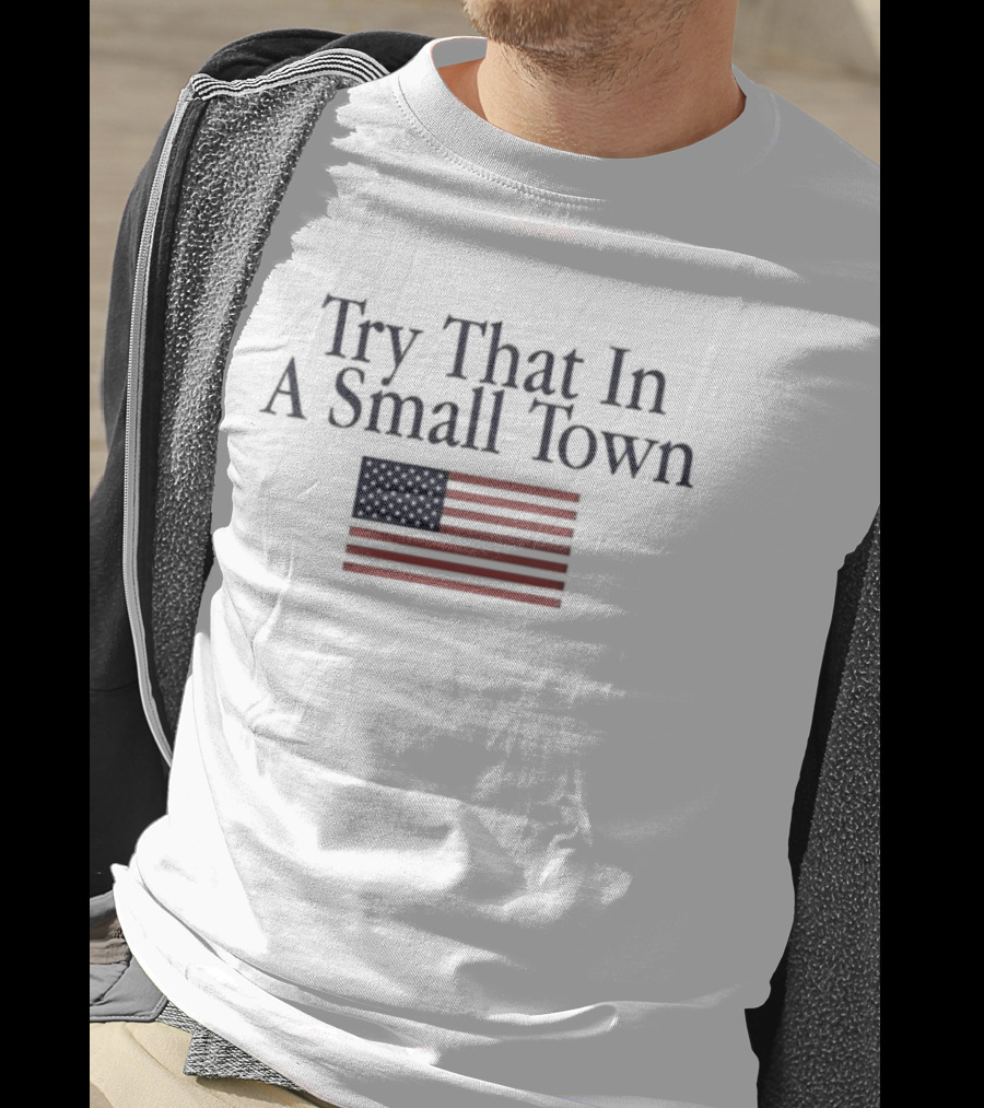 Try That In A Small Town OldRow American Flag T-Shirt