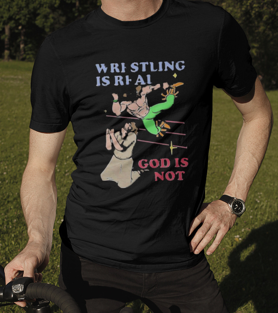 Wrestling Is Real God Is Not Wrestler Jumping Over Praying Man T-Shirt