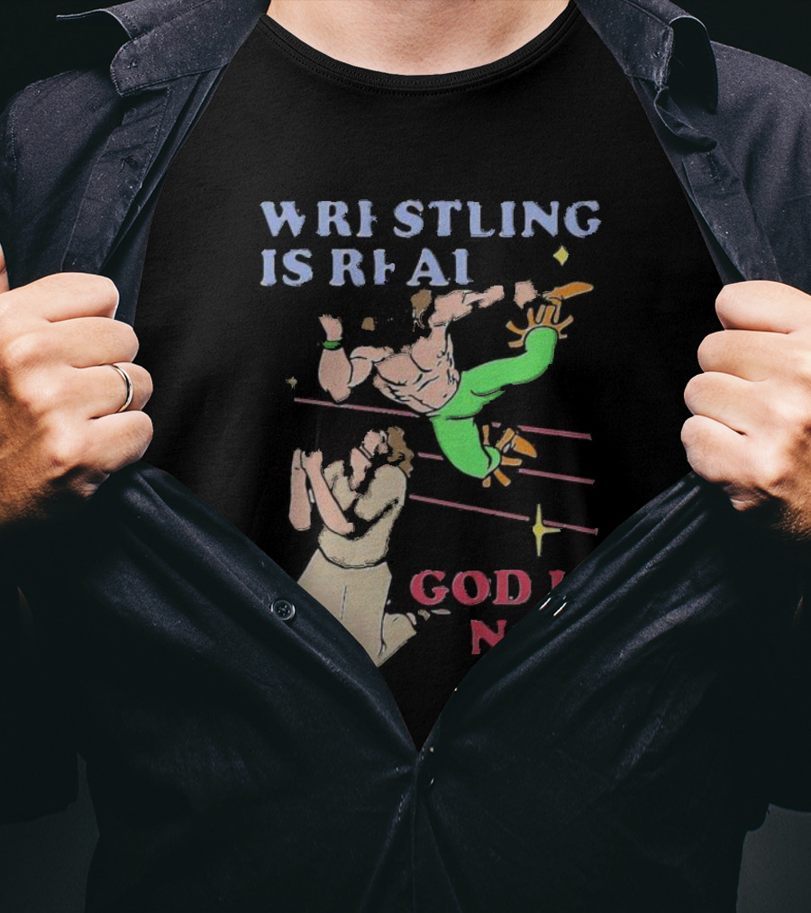 Wrestling Is Real God Is Not Wrestler Jumping Over Praying Man T-Shirt
