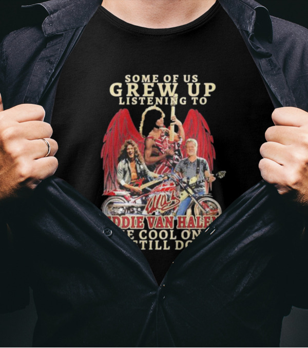Some Of Us Grew Up Listening To Eddie Van Halen The Cool Ones Still Do Angel Wings Guitarists T-Shirt