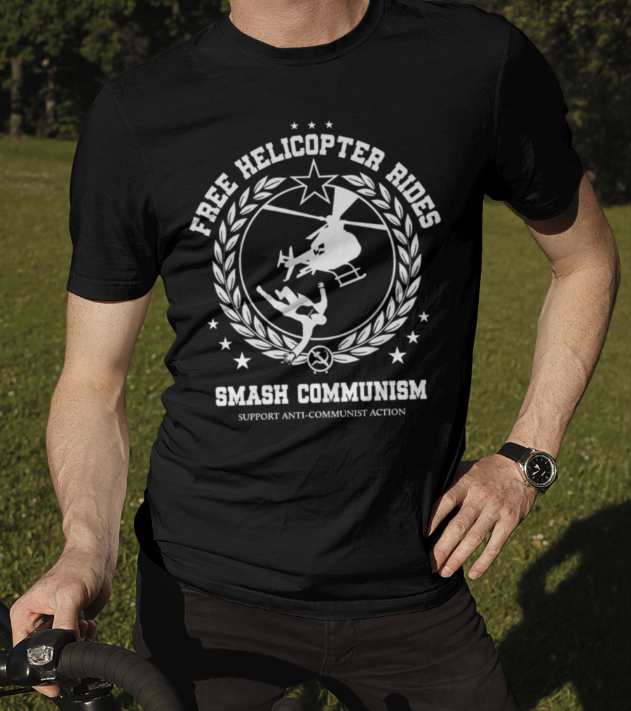 Free Helicopter Rides Support Anti-Communist Action Smash Communism T-Shirt
